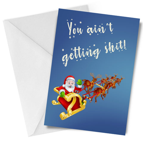 You Ain't Getting Shit Christmas Santa Greeting Card
