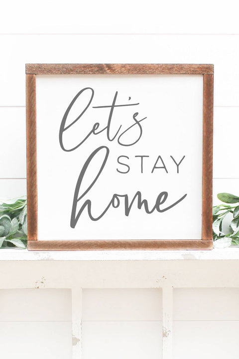 Let's Stay Home - 12x12 Wood Frame Sign