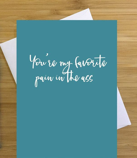 Favorite Pain in the Ass Greeting Card
