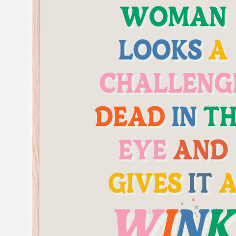 A Strong Woman Give A Challenge A Wink Quote Art Print