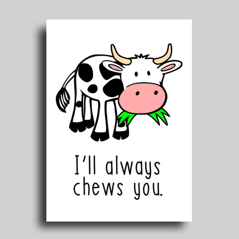 I'll Always Chews You Greeting Card