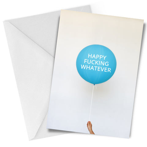 Happy Fucking Whatever Birthday / Occasional Greeting Card