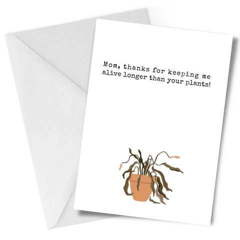 Keeping Me Alive Mother's Day Greeting Card