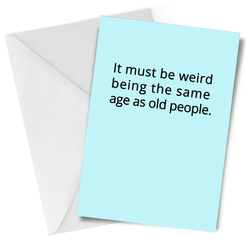 Must Be Weird Greeting Card Birthday