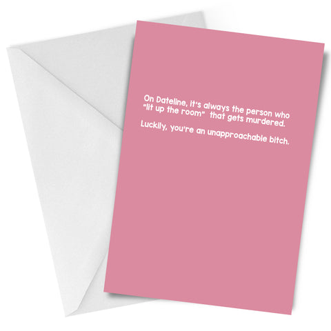 Unapproachable Bitch Dateline Love Greeting Card