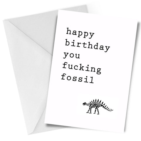 You Fucking Fossil Birthday Greeting Card