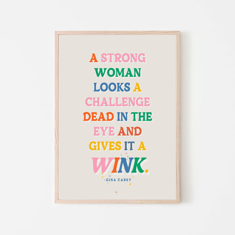 A Strong Woman Give A Challenge A Wink Quote Art Print