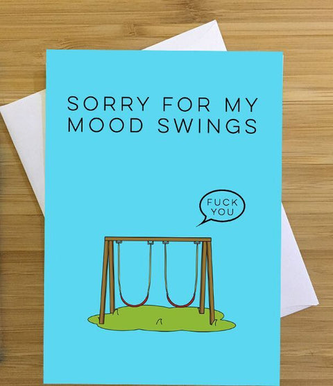 Sorry for My Mood Swings Greeting Card