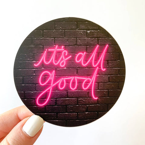 It's All Good Pink Neon Sign Sticker 3x3in.