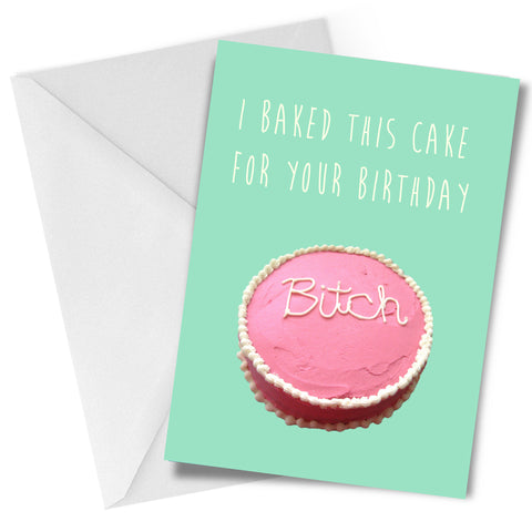 Bitch Cake Greeting Card Birthday