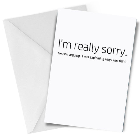 Explaining Why I Was Right  Greeting Card Apology